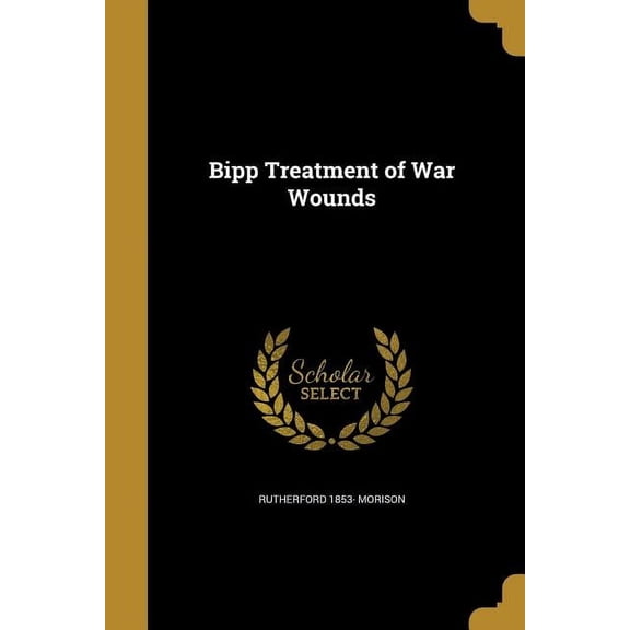 Bipp Treatment of War Wounds (Paperback)