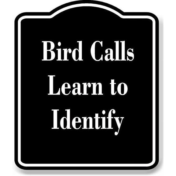 Bird Calls - Learn to Identify BLACK Aluminium Composite Sign 8.5''x10''