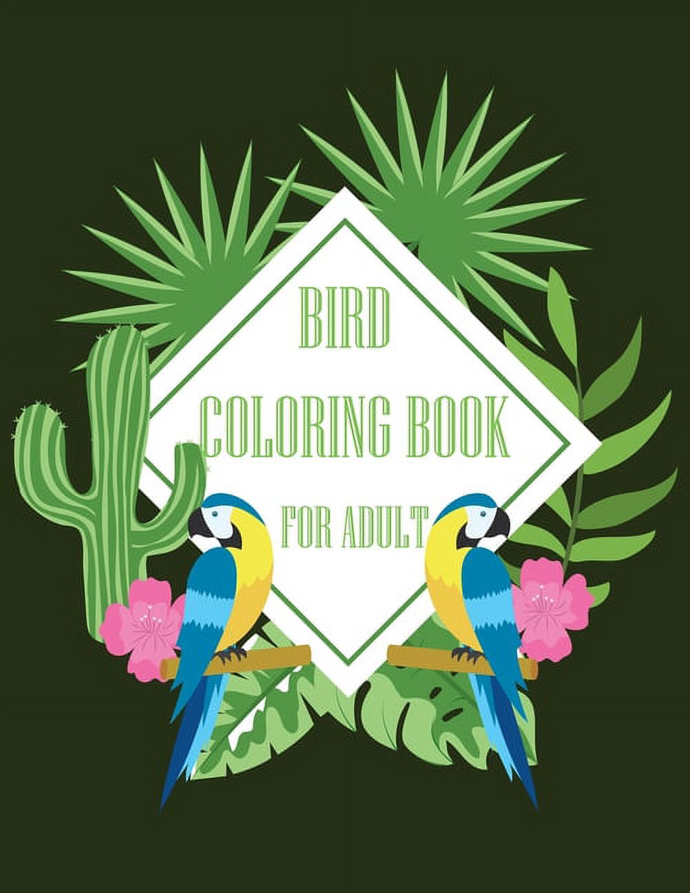 Bird Coloring Book for Adult : An Irreverent Adult Coloring Book. A Coloring Book With Fun Easy & Relaxing Coloring Page Of Birds. Inspirational And Motivational Gift To Celebrate Mothers Day. (Paperback)