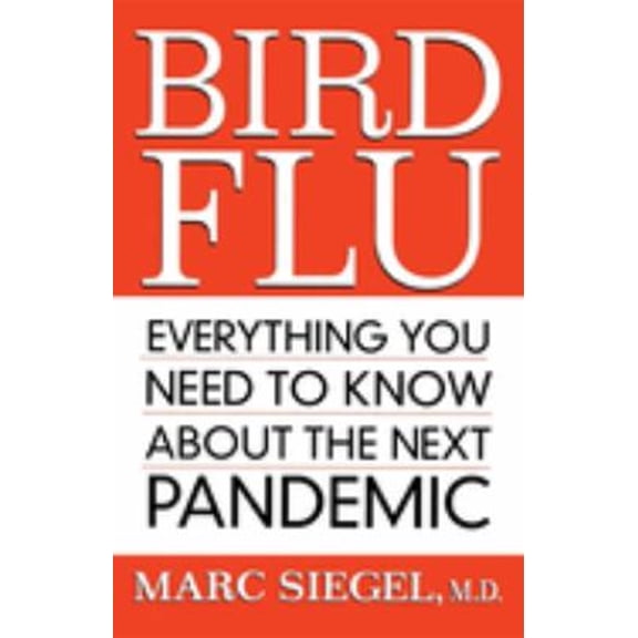 Pre-Owned Bird Flu: Everything You Need to Know about the Next Pandemic (Paperback) 0470038640 9780470038642