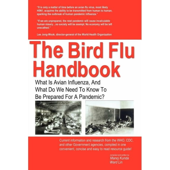Bird Flu Handbook : What Is Avian Influenza, And What Do We Need to Know to Be Prepared for a Pandemic?