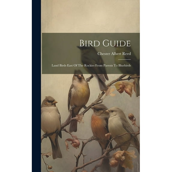 Bird Guide: Land Birds East Of The Rockies From Parrots To Bluebirds (Hardcover)