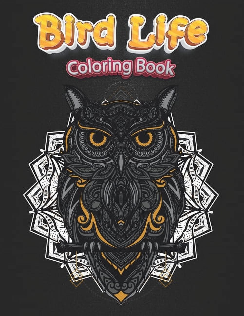 Bird Life Coloring Book : Adult Coloring Book Beautiful Birds, Exquisite Flowers and Relaxing, Stress Relieving Designs - Anti Anxiety. (Paperback)
