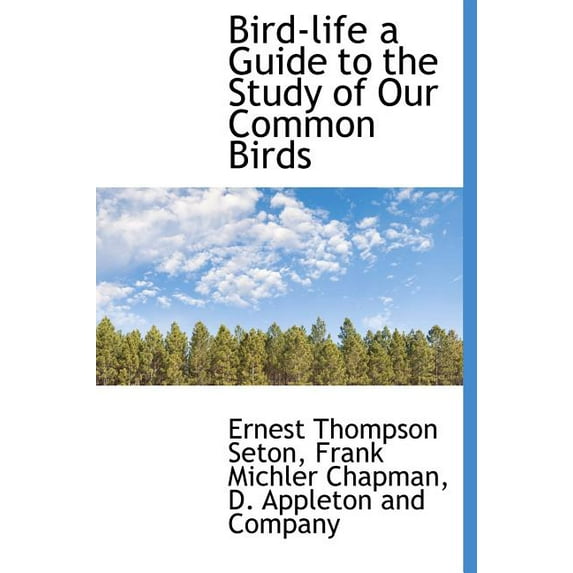 Bird-Life a Guide to the Study of Our Common Birds (Hardcover)