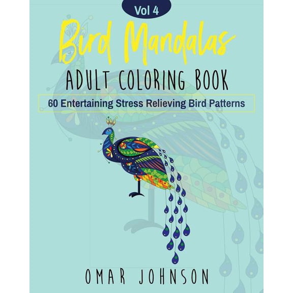 Bird Mandalas Adult Coloring Book Vol 4 Paperback 1075823102 9781075823107 Omar Johnson