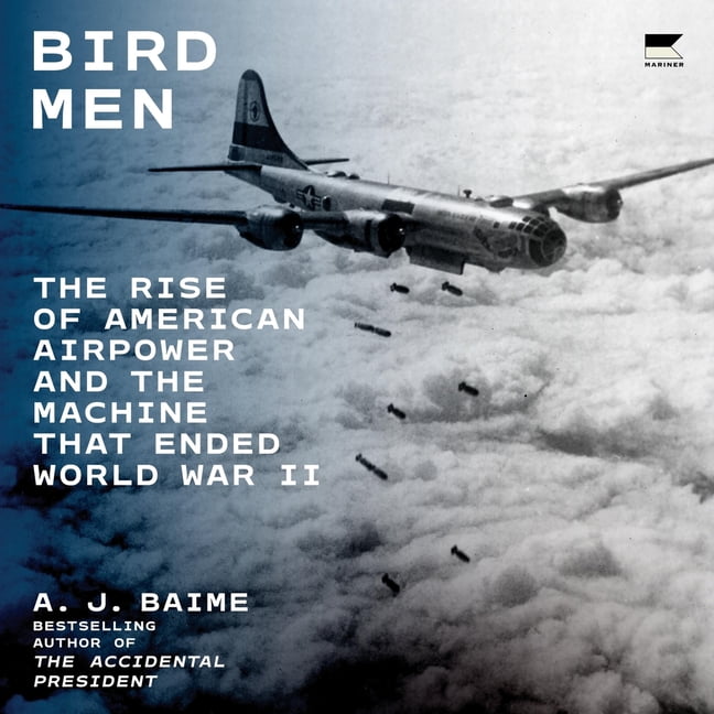 Bird Men: The Rise of American Airpower and the Machine That Ended World War II, (Audiobook)