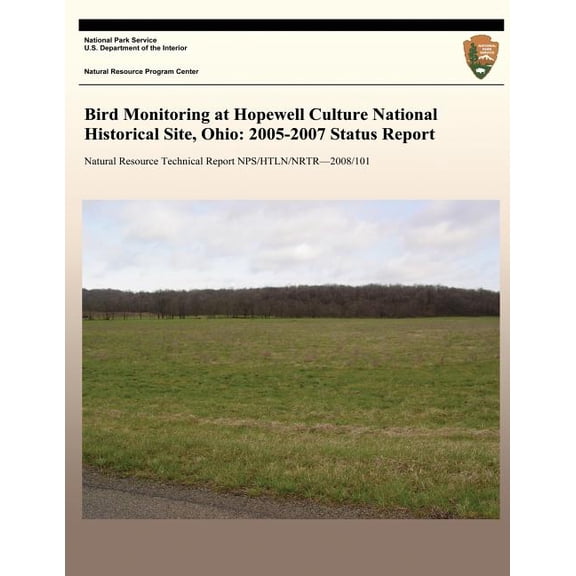Bird Monitoring at Hopewell Culture National Historical Site, Ohio: 2005-2007 Status Report  Paperback  1492948640 9781492948643 National Park Service
