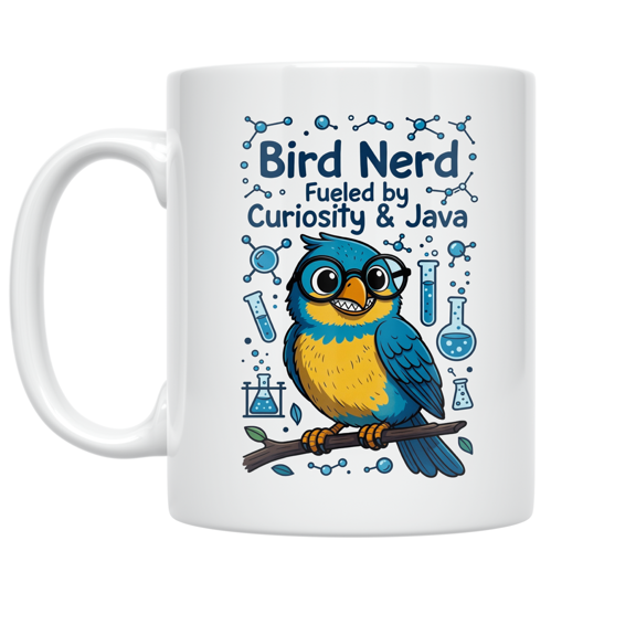 Bird Nerd Fueled by Curiosity & Java - Bird Lover - 11 oz Ceramic Coffee Mug