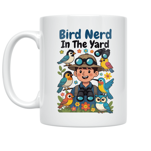 Bird Nerd In The Yard Design - Birdwatcher Enthusiast - 11 oz Ceramic Coffee Mug