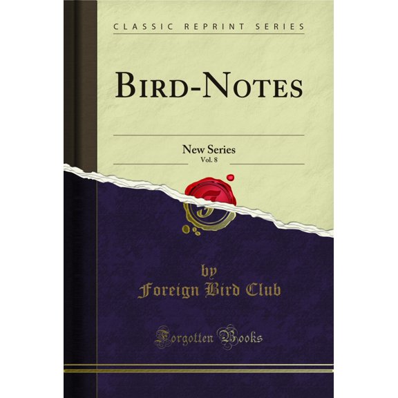 Bird-Notes, Vol. 8: New Series (Classic Reprint)