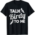 thumbnail image 1 of Bird Pun Talk Birdy To Me Funny T-Shirt T-ShirtMen and women, White Black T-shirt, size: Extra large S-4XL, 1 of 4