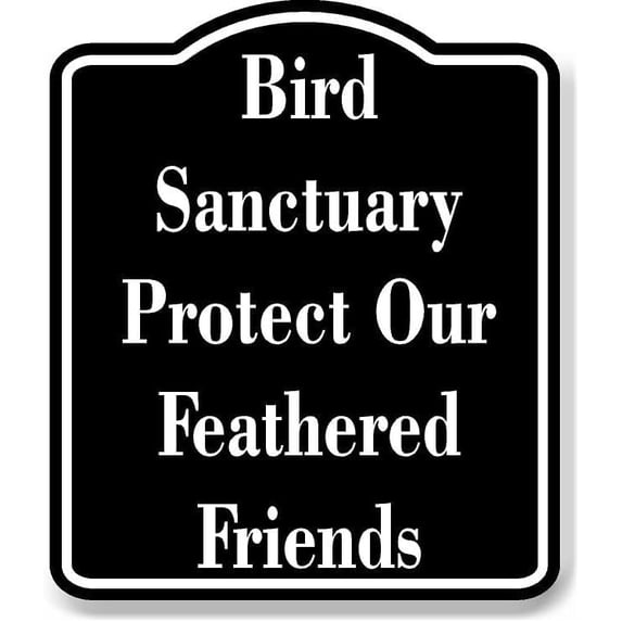 Bird Sanctuary Protect Our Feathered Friends BLACK Aluminum Composite ...