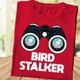 thumbnail image 1 of Bird Stalker Shirt: Birdwatching Tee for Nature Lovers SWEATSHIRT All Size S-5XL, 1 of 5
