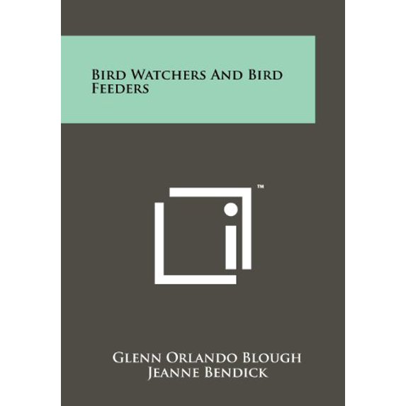 Bird Watchers And Bird Feeders Paperback 1258225565 9781258225568 Glenn Orlando Blough