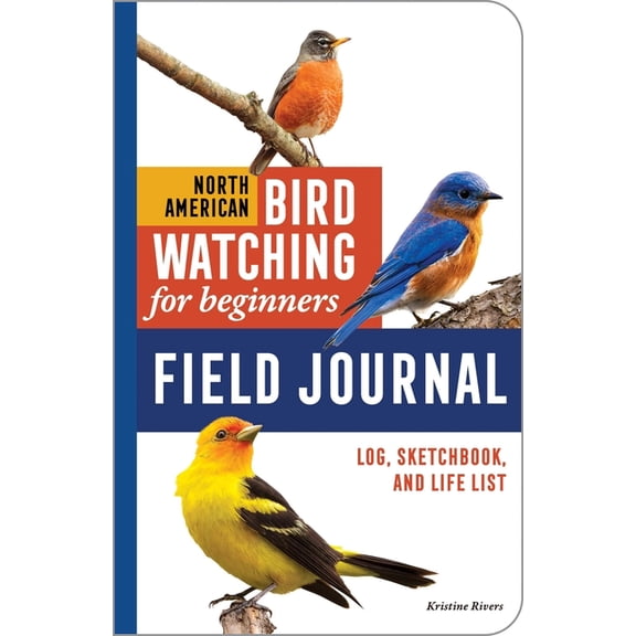 Bird Watching Adventures North American Bird Watching for Beginners Field Journal: Log, Sketchbook, and Life List, (Paperback)