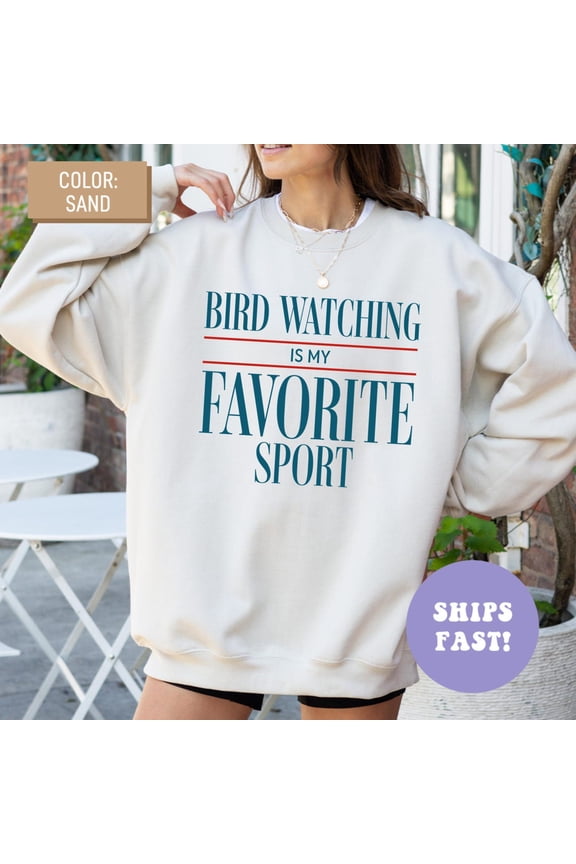 Bird Watching Is My Favorite Sport Crewneck Sweatshirt Bird Watcher Sweatshirt Bird Nerd Sweatshirt Bird Lover Sweater Bird Watcher Gift SWEATSHIRT All Size S-5XL