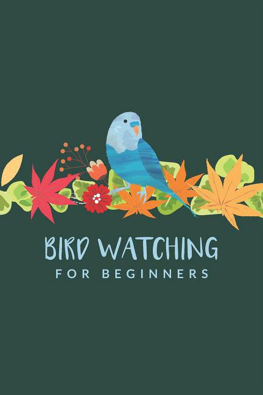 Bird Watching For Beginners Improve Your Birding By Impression With