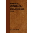thumbnail image 1 of Bird Woman - (Sacajawea) - The Guide of Lewis and Clark - Her Own Story Now First Given to the World (Paperback) by James Willard Schultz, 1 of 1