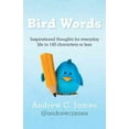 thumbnail image 1 of Bird Words : Inspirational Thoughts for Everyday Life in 140 Characters or Less, 1 of 2