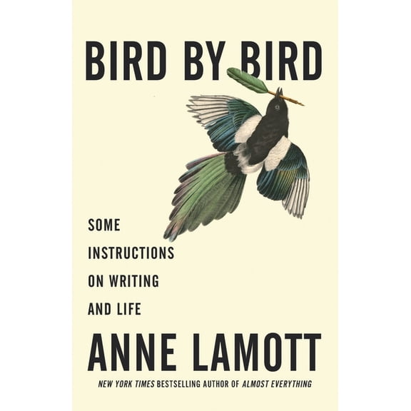 Bird by Bird: Some Instructions on Writing and Life, (Paperback)