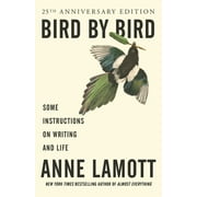 ANNE LAMOTT Bird by Bird: Some Instructions on Writing and Life, (Paperback)