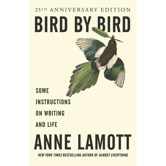 Bird by Bird: Some Instructions on Writing and Life, (Paperback)