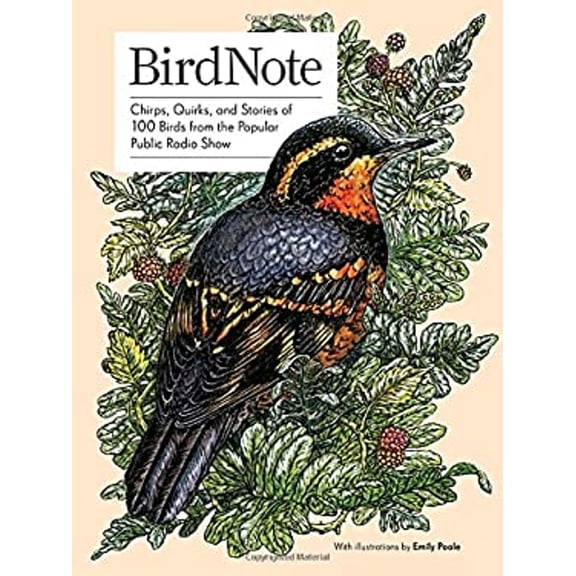 Pre-Owned BirdNote: BirdNote : Chirps, Quirks, and Stories of 100 Birds from the Popular Public Radio Show (Hardcover)