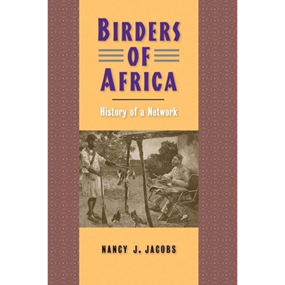 Pre-Owned Birders of Africa: History of a Network (Hardcover) 0300209614 9780300209617
