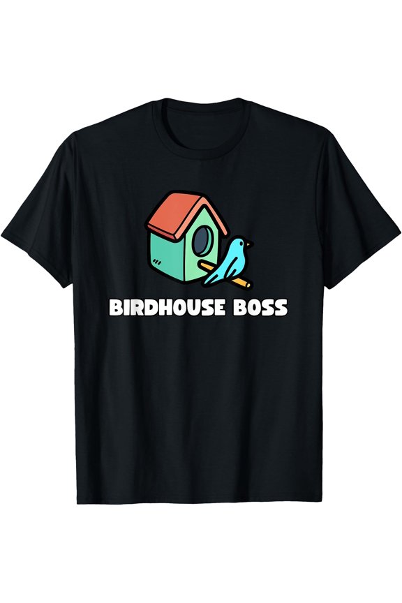 Birdhouse Boss - Birdhouse Builder T-Shirt
