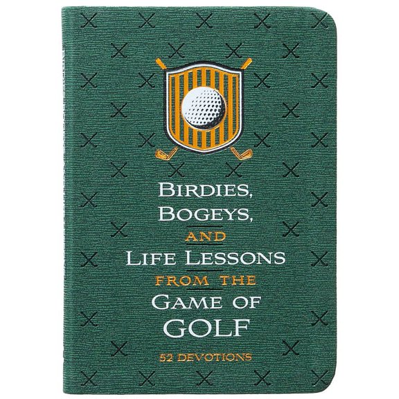 Birdies, Bogeys, and Life Lessons from the Game of Golf: 52 Devotions, (Hardcover)
