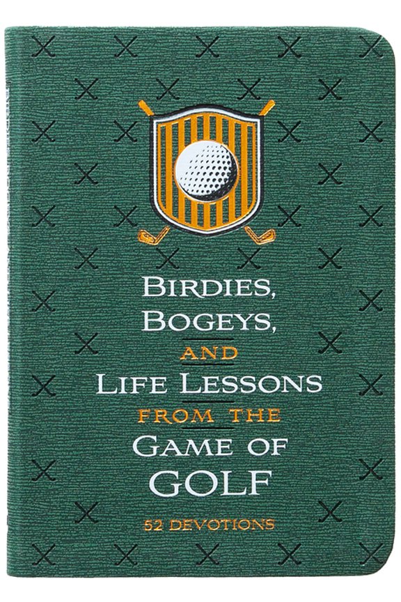Birdies, Bogeys, and Life Lessons from the Game of Golf: 52 Devotions, (Hardcover)