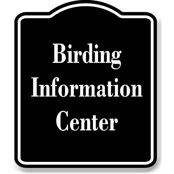 Birding Information Center BLACK Aluminum Composite Sign 15''x18''