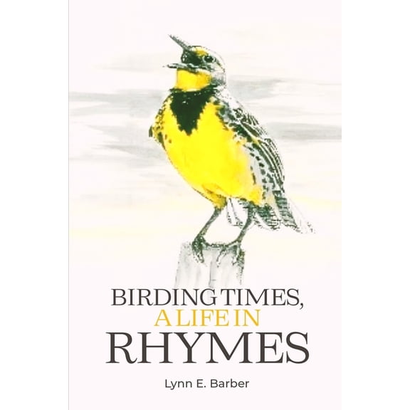 Birding Times, a Life in Rhymes, (Paperback)
