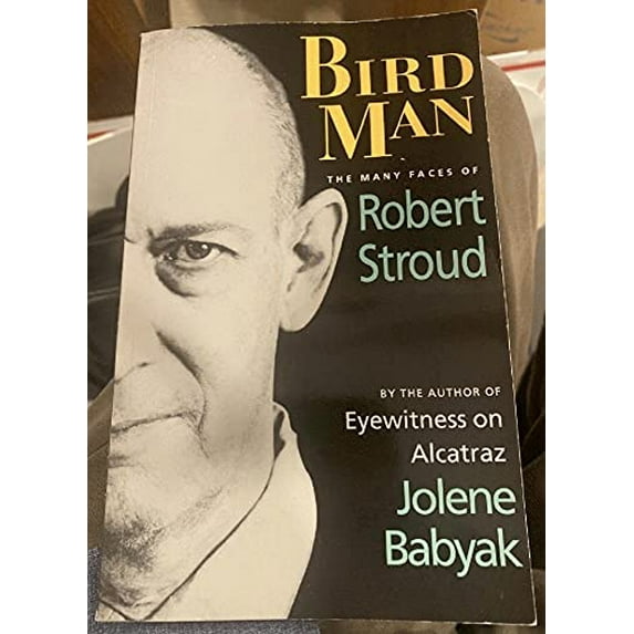 Pre-Owned Birdman: The Many Faces of Robert Stroud (Paperback) 0961875224 9780961875220