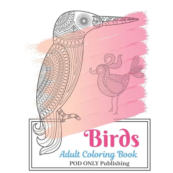 Birds Adult Coloring Book : The Alternative To Good Design Is Always Bad Coloring An Adult Coloring Book Pages Designed To Inspire Creativity Inner Peace Calm And Focus (Paperback)