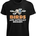 thumbnail image 1 of Birds Are Drones T-Shirt Funny Birds Aren't Real Funny Conspiracy Joke Gift TEE, 1 of 2
