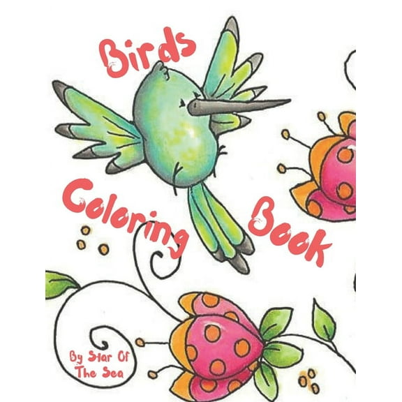 Birds Coloring Book: An Adorable Birds Coloring Book For Kids! 22 Sweet Little Peeps To Color!, (Paperback)