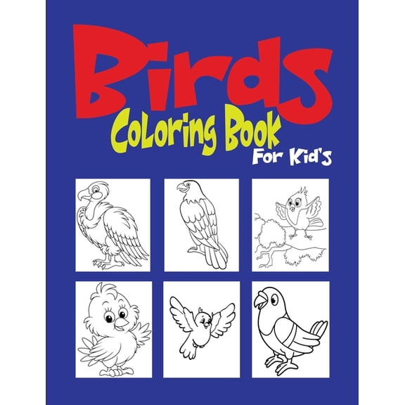 Birds Coloring Book For Kids: Beautiful Birds Coloring Book for Toddler/ Preschooler and Kids. (Paperback)