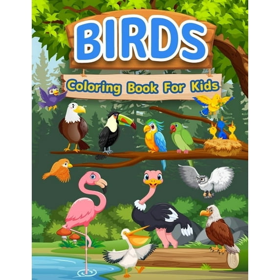 Birds Coloring Book For Kids: Amazing Birds Book For Kids, Girls And Boys. Bird Activity Book For Children And Toddlers , (Paperback)
