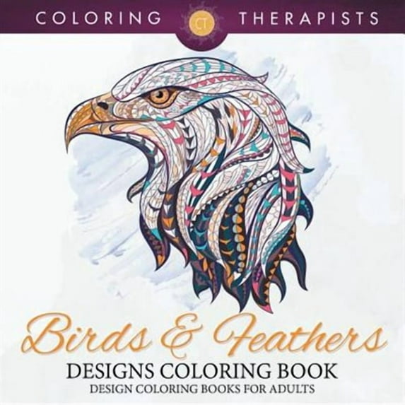 Birds & Feathers Designs Coloring Book - Design Coloring Books For Adults (Paperback)