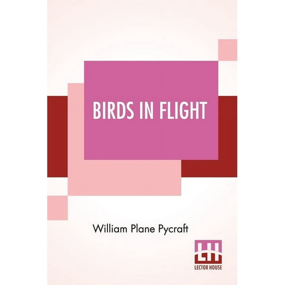 Birds In Flight Paperback 9354206964 9789354206962 William Plane Pycraft