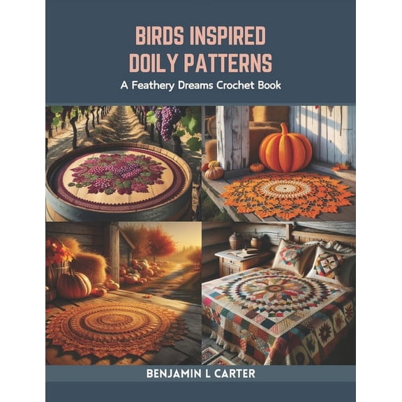 Birds Inspired Doily Patterns: A Feathery Dreams Crochet Book (Paperback)