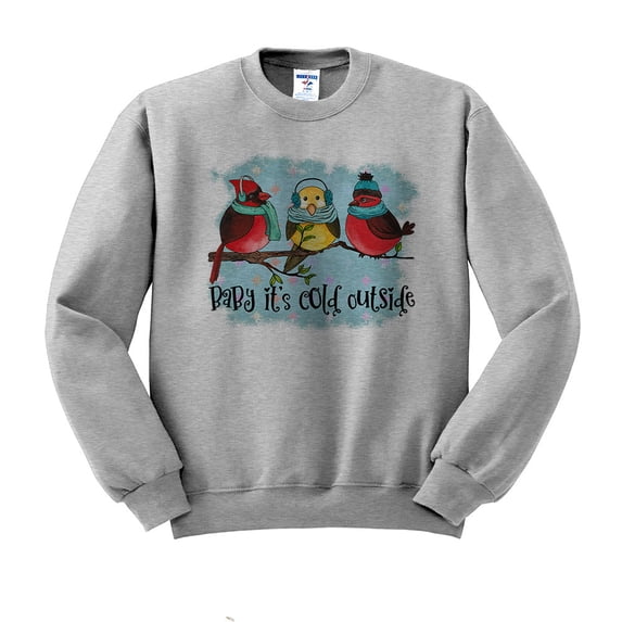 Birds It's Cold Outside Sweatshirt Unisex 4X-Large Grey