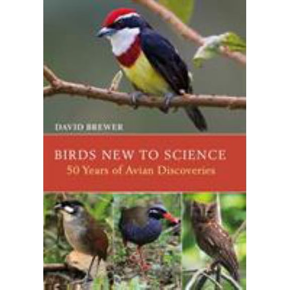 Pre-Owned Birds New to Science: Fifty Years of Avian Discoveries (Helm Photographic Guides), 9781472906281, 1472906284, Hardcover,