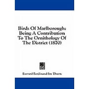 Birds Of Marlborough Being A Contribution To The Ornithology Of The District 1870 Paperback