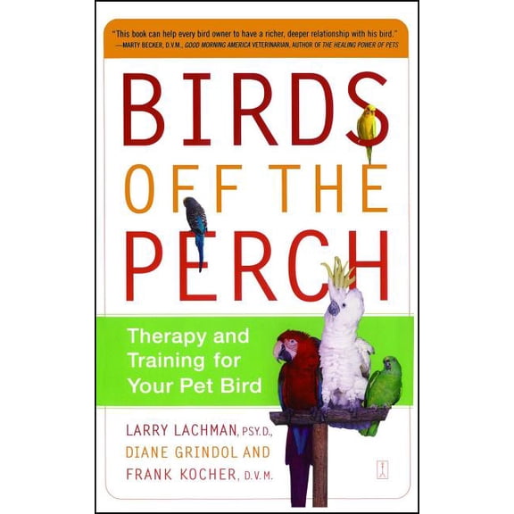 Birds Off the Perch: Therapy and Training for Your Pet Bird, (Paperback)