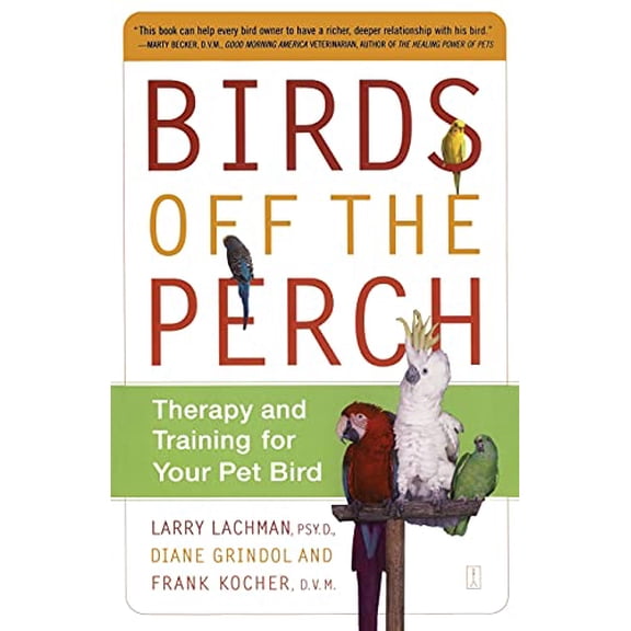 Pre-Owned Birds Off the Perch: Therapy and Training for Your Pet Bird (Paperback) 0743227042 9780743227049