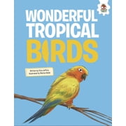 Birds Wonderful Tropical Birds, Hardcover