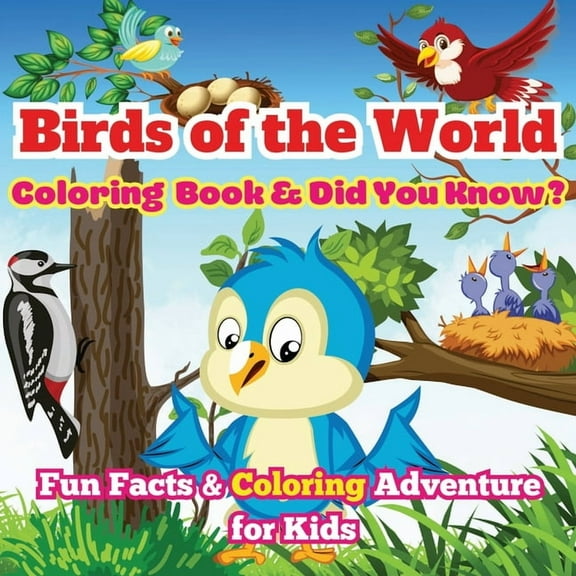 Birds of the World Birds of the World: Fun Facts & Coloring Adventure for Kids Discover Owls, Parrots, Hummingbirds, and More with Unique I, Book 1, (Paperback)