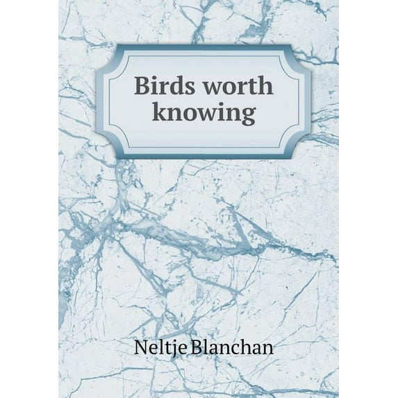 Birds Worth Knowing (Paperback)